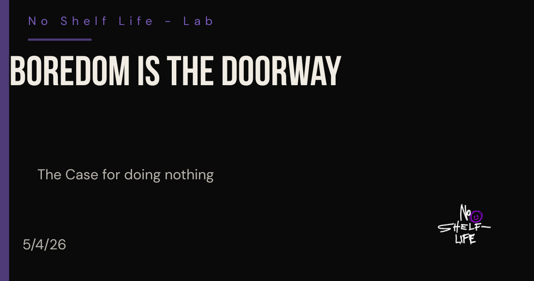 Boredom is the Doorway